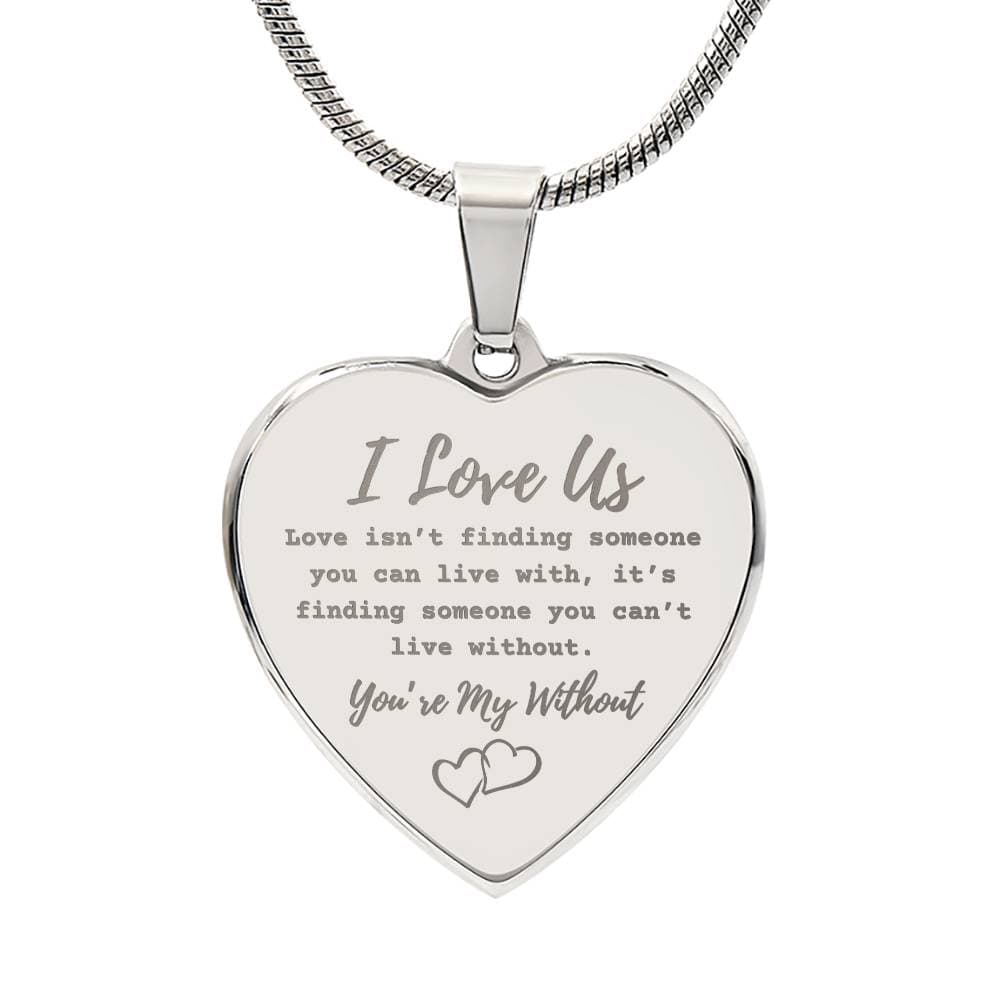 You're My Without | Engraved Heart Necklace with Personalization - Polished Stainless Steel / No Shoptopia Jewelry