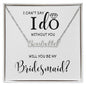 Bridesmaid "I Can't Say I Do" | Personlized Name Necklace - Polished Stainless Steel / Standard Box Shoptopia Jewelry