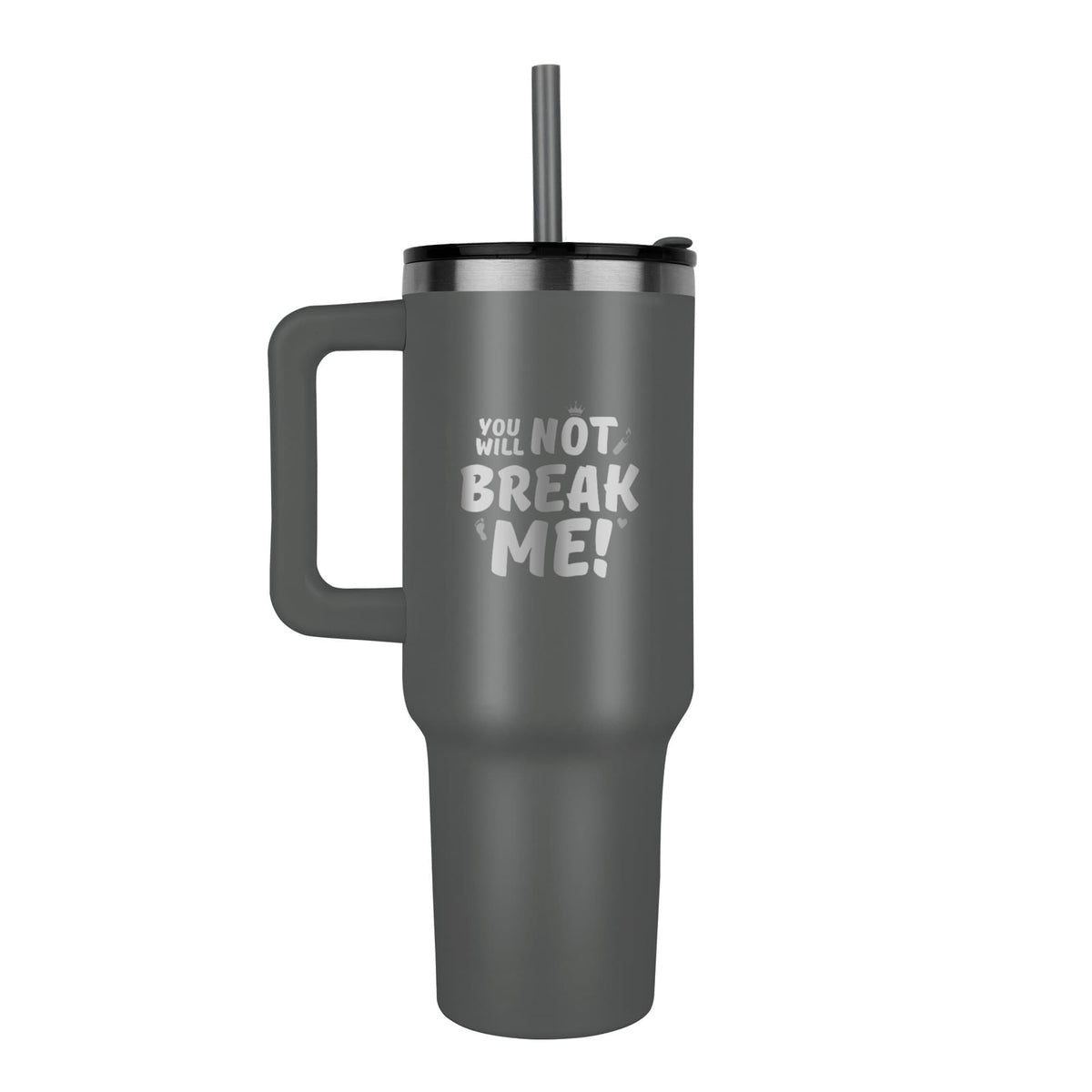 "You Will Not Break Me" | 40 oz Engraved Tumbler