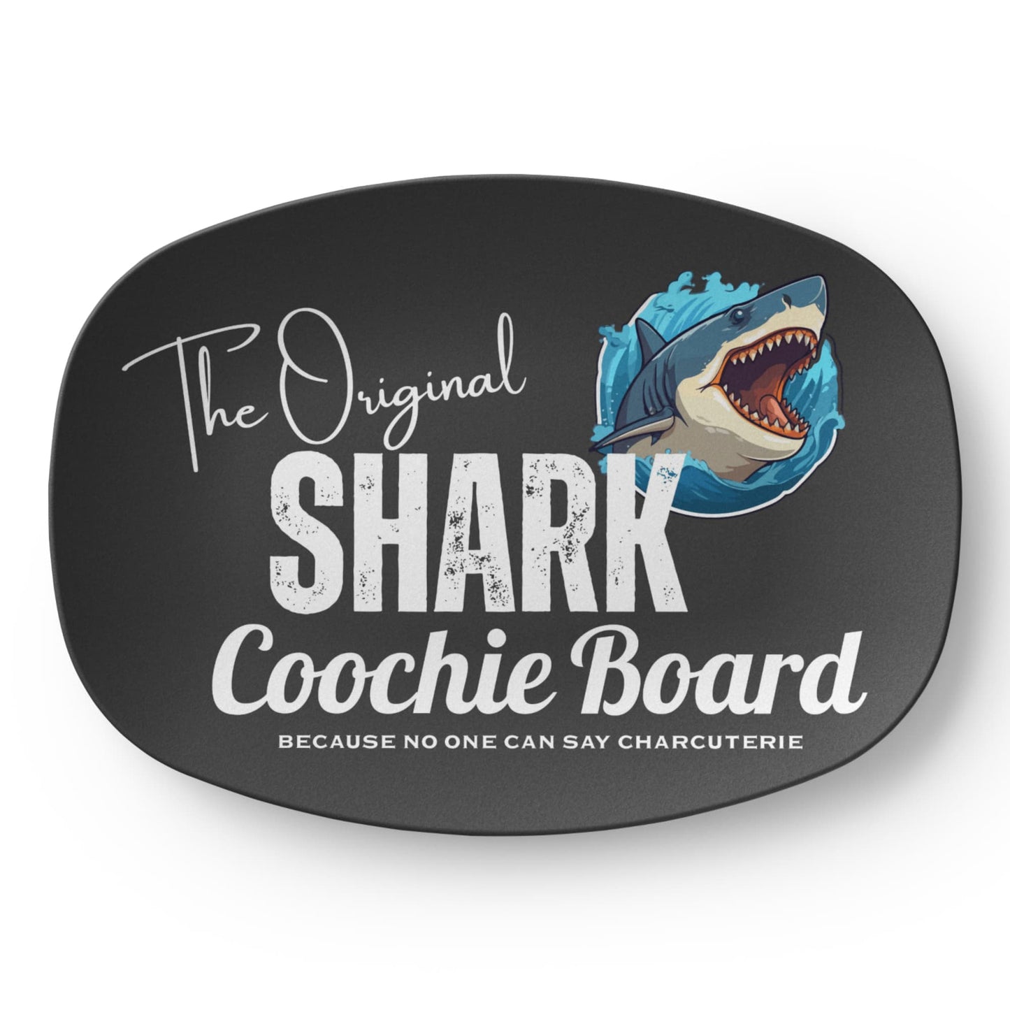 The Original "Shark Coochie Board"Platter