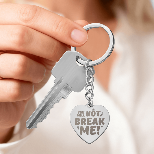 "You Will Not Break Me" | Engraved Heart Keychain