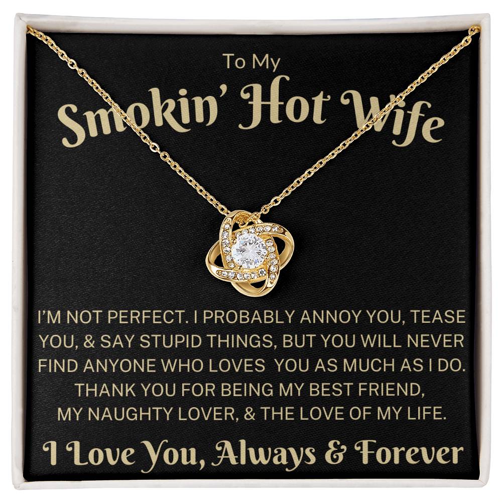 To My Smokin' Hot Wife "Love of My Life" | Love Knot Necklace