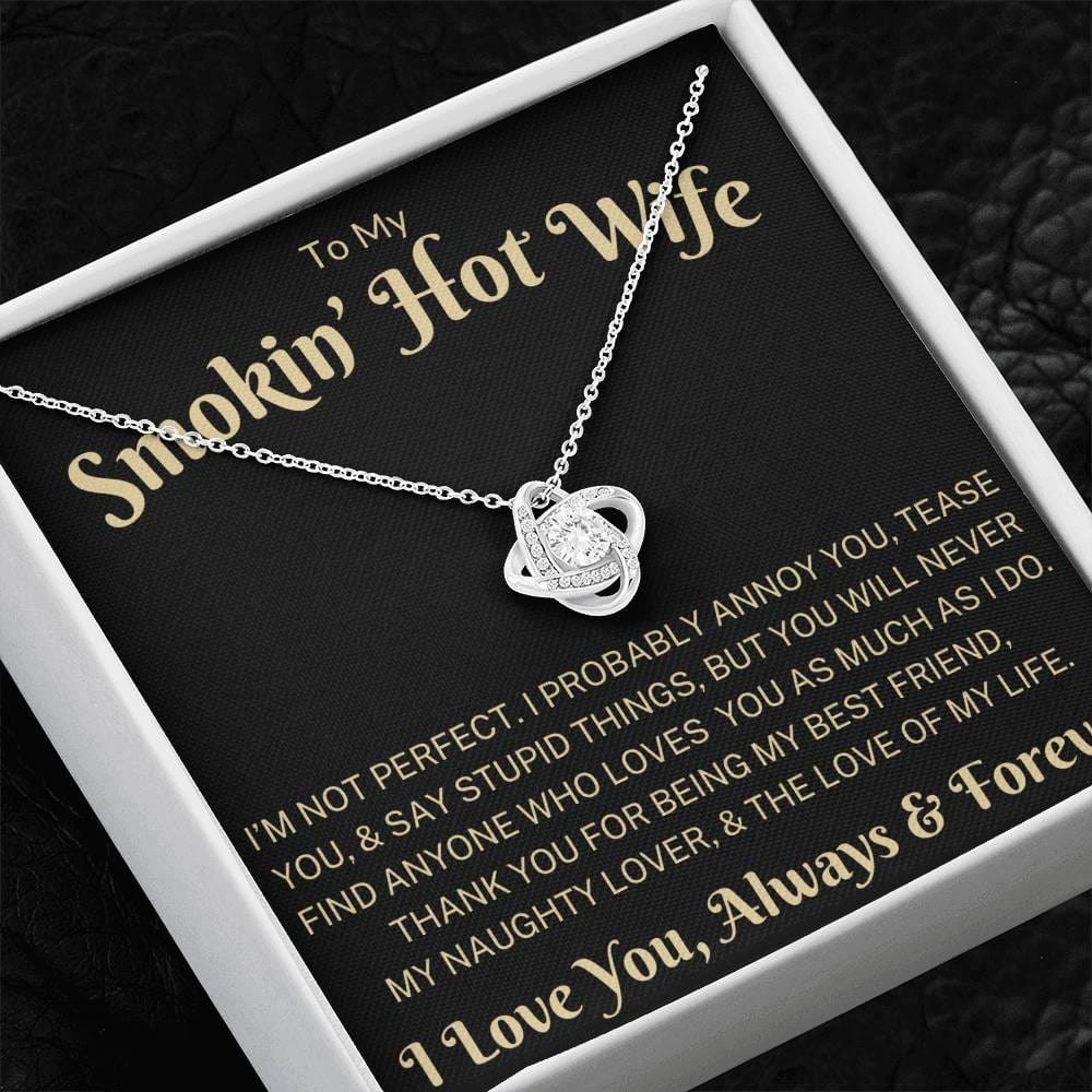 To My Smokin' Hot Wife "Love of My Life" | Love Knot Necklace