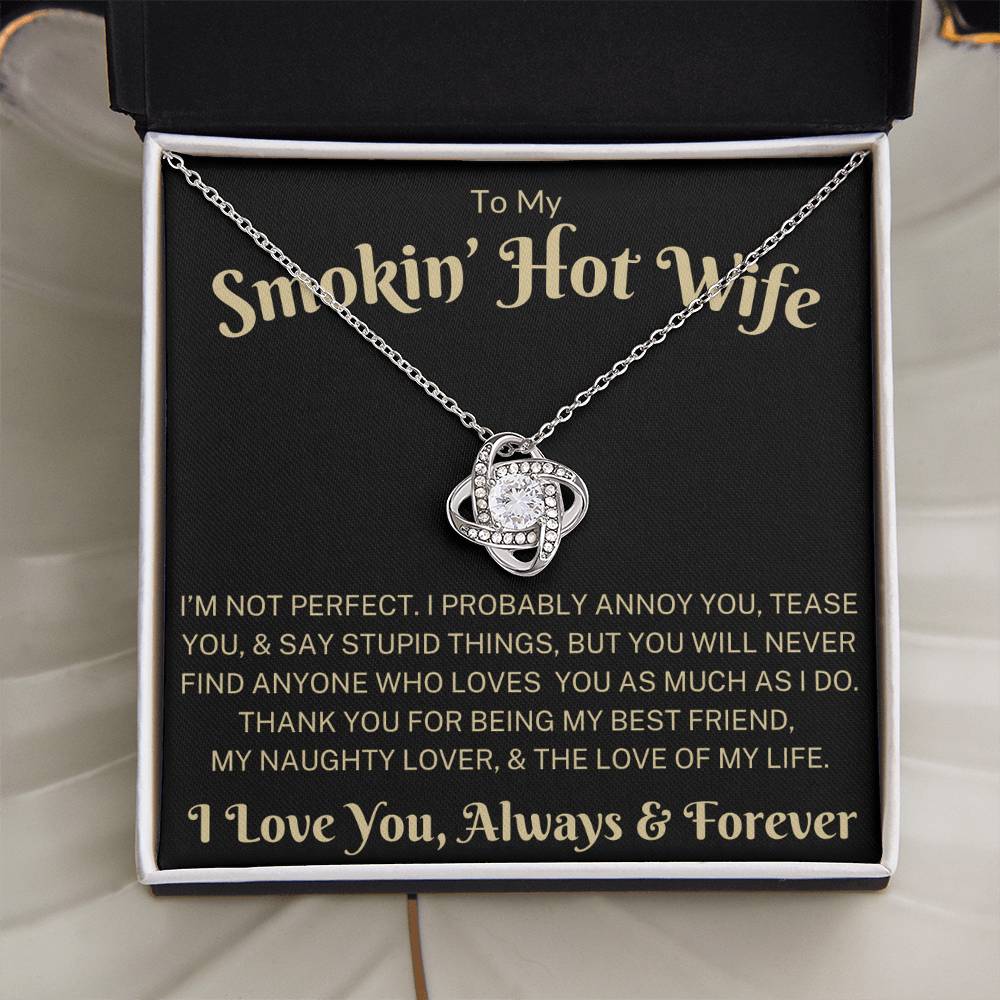 To My Smokin' Hot Wife "Love of My Life" | Love Knot Necklace