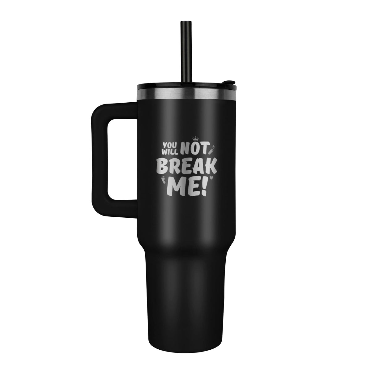 "You Will Not Break Me" | 40 oz Engraved Tumbler