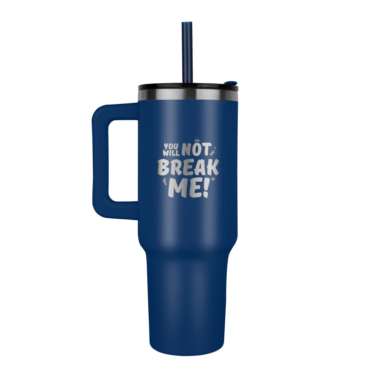 "You Will Not Break Me" | 40 oz Engraved Tumbler