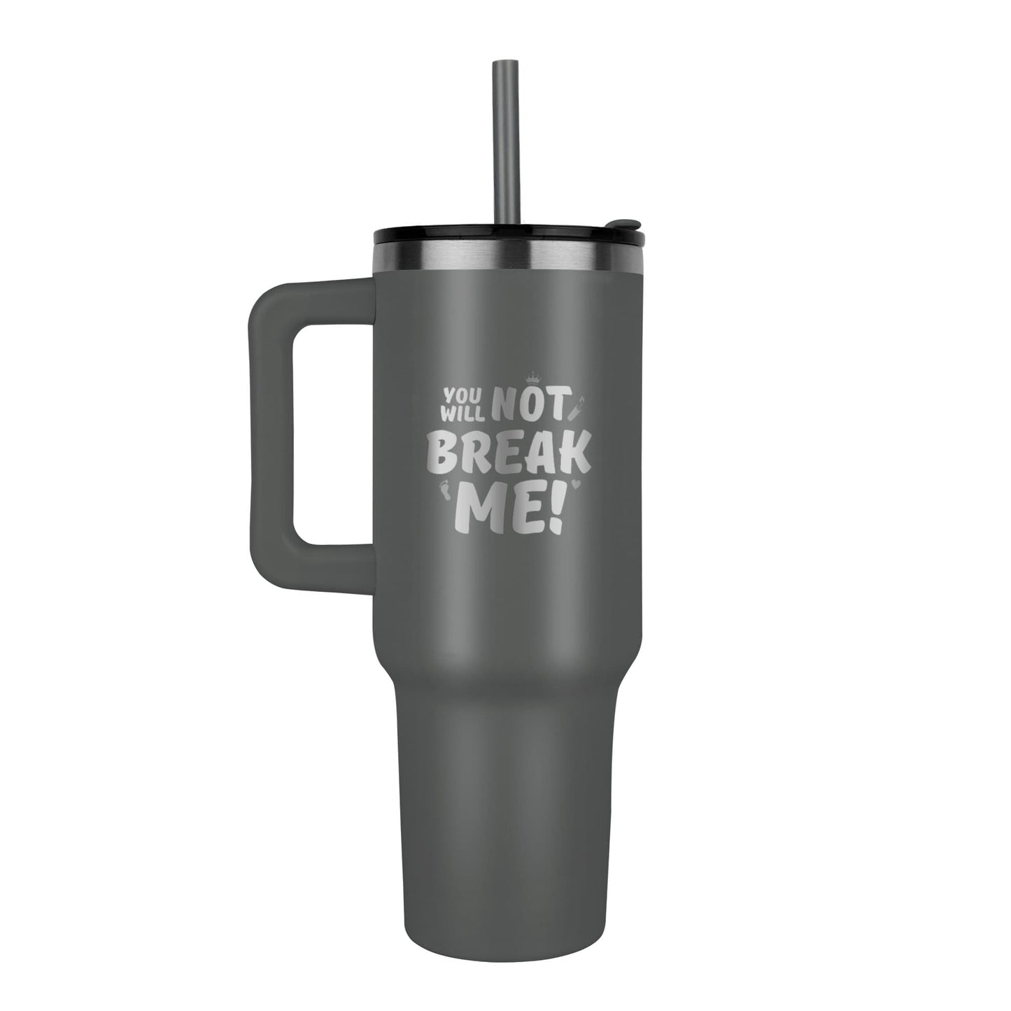 "You Will Not Break Me" | 40 oz Engraved Tumbler