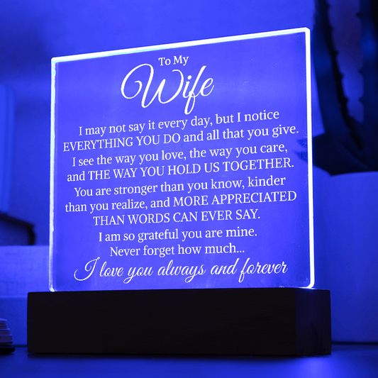 Gift for My Wife "I Notice Everything You Do" | Acrylic Plaque With Lighted Base