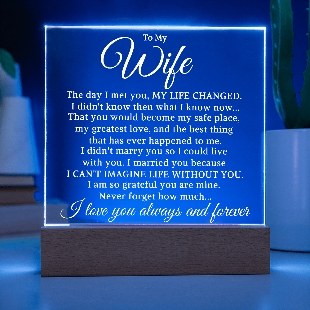 Gift for My Wife "My Life Changed" | Acrylic Plaque With Lighted Base