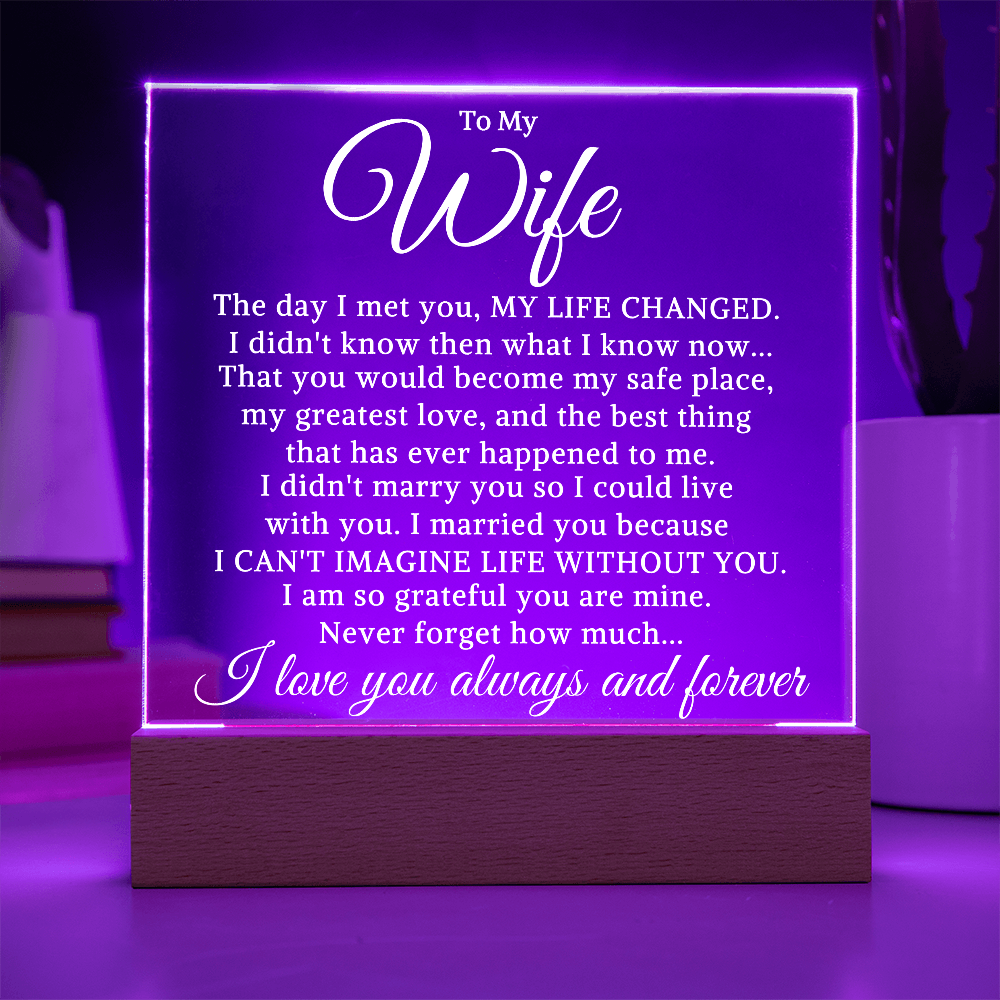 Gift for My Wife "My Life Changed" | Acrylic Plaque With Lighted Base