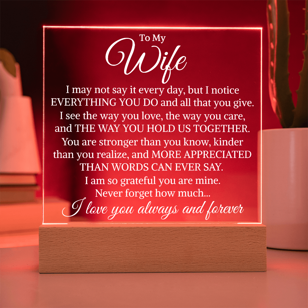 Gift for My Wife "I Notice Everything You Do" | Acrylic Plaque With Lighted Base