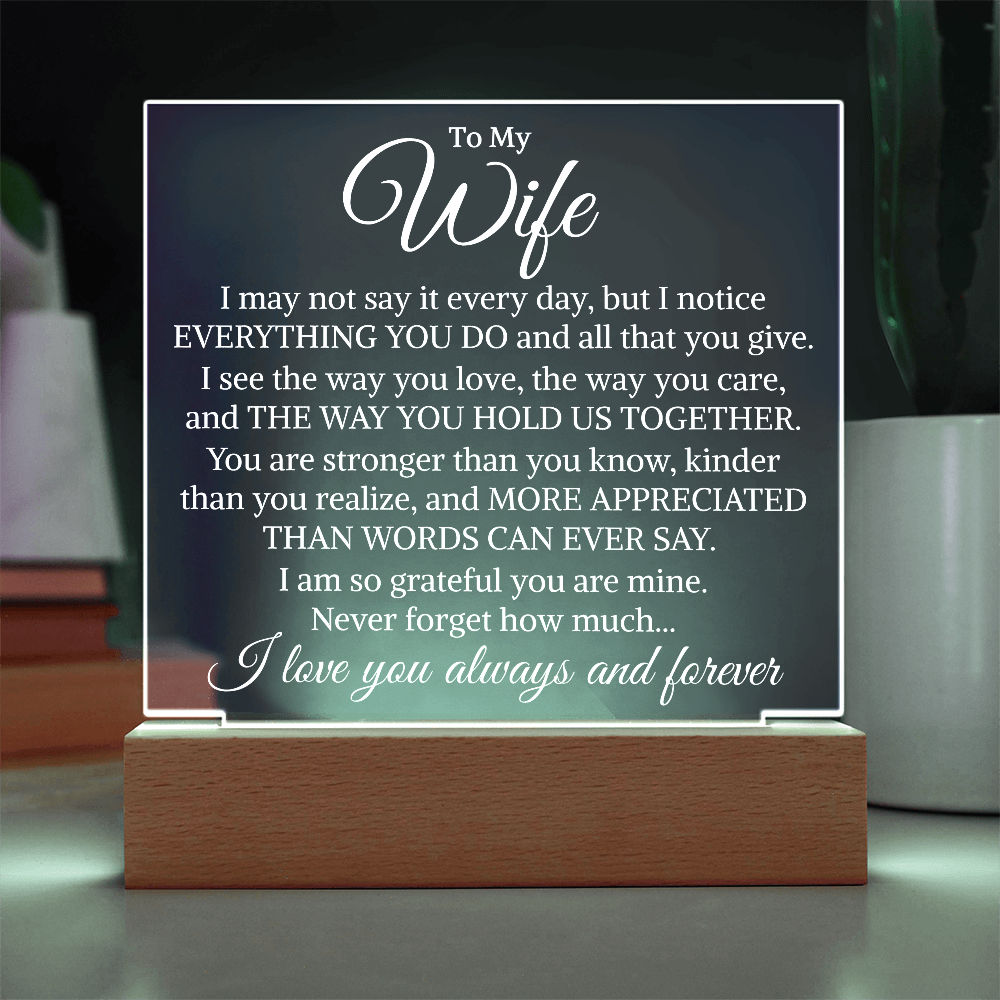 Gift for My Wife "I Notice Everything You Do" | Acrylic Plaque With Lighted Base