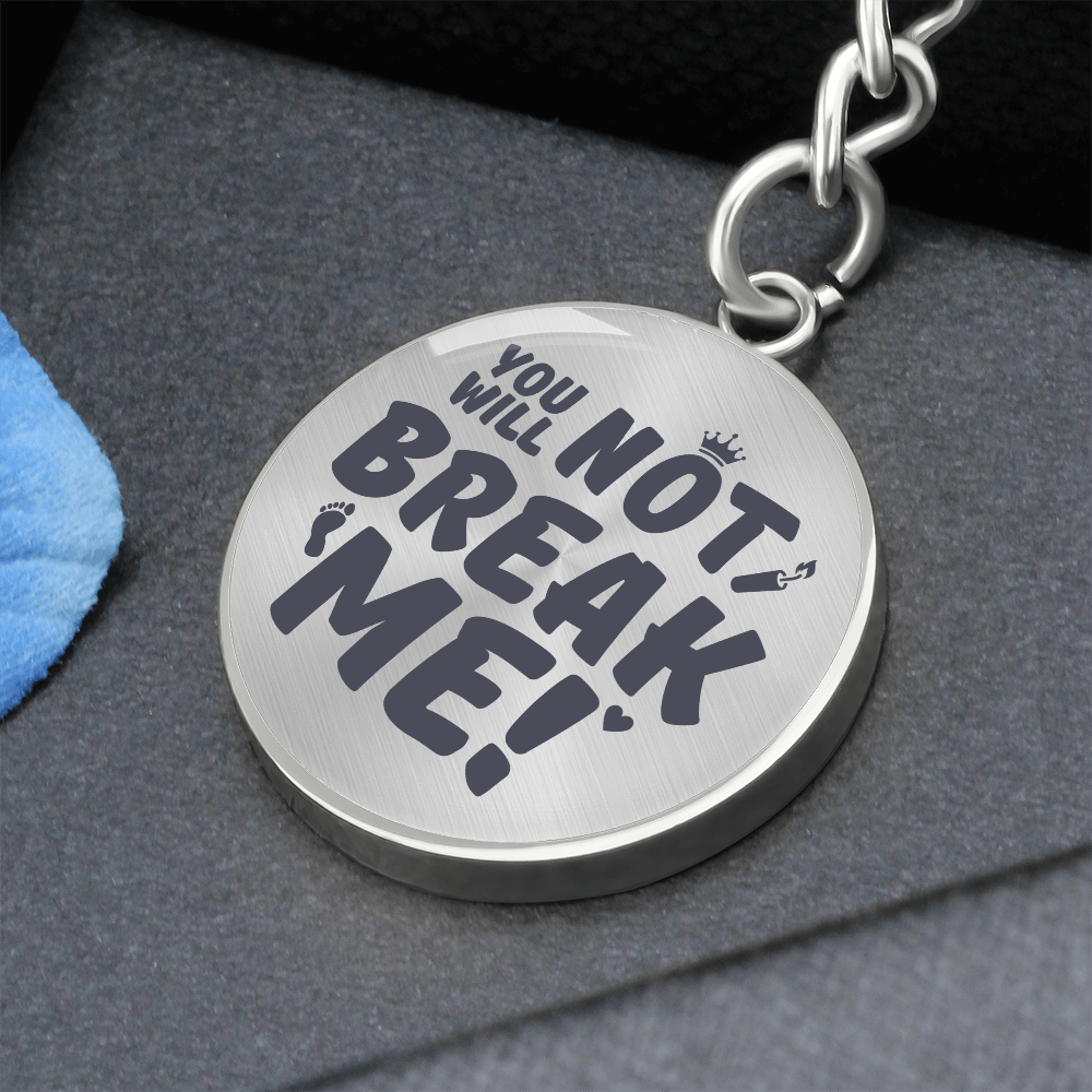 "You Will Not Break Me" | Graphic Circle Keychain
