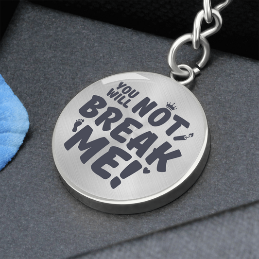 "You Will Not Break Me" | Graphic Circle Keychain
