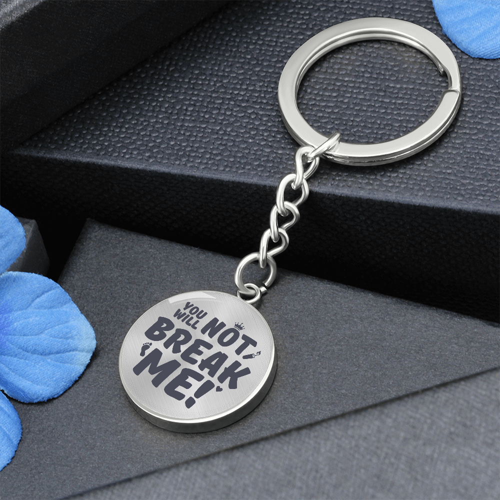 "You Will Not Break Me" | Graphic Circle Keychain