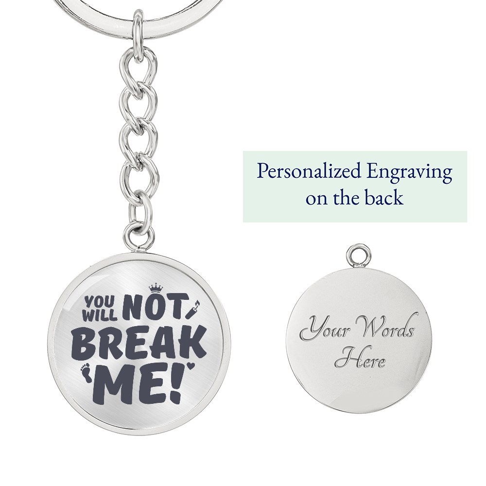 "You Will Not Break Me" | Graphic Circle Keychain