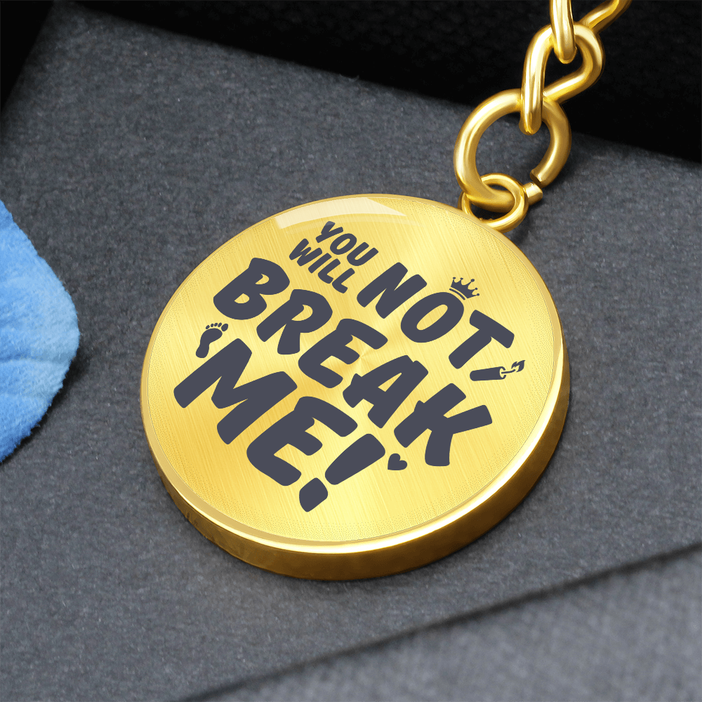 "You Will Not Break Me" | Graphic Circle Keychain