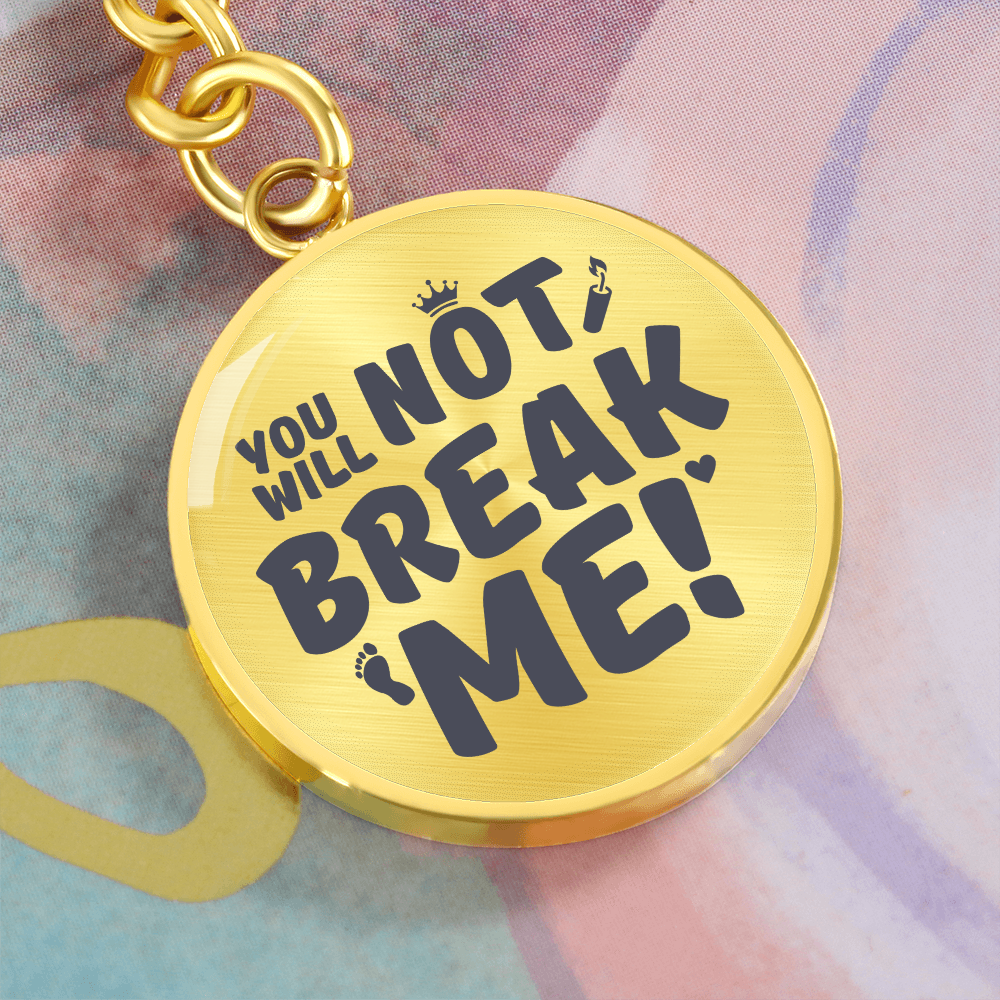 "You Will Not Break Me" | Graphic Circle Keychain