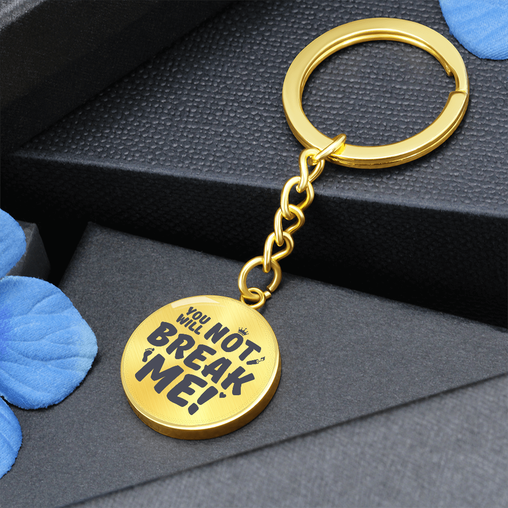 "You Will Not Break Me" | Graphic Circle Keychain