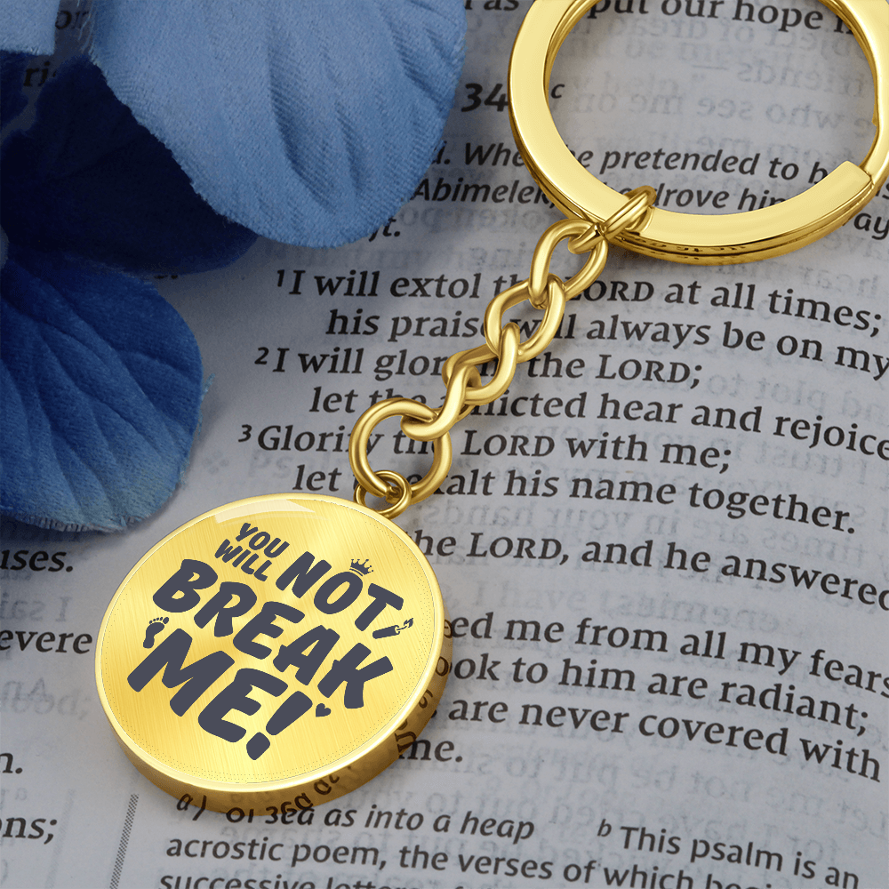 "You Will Not Break Me" | Graphic Circle Keychain
