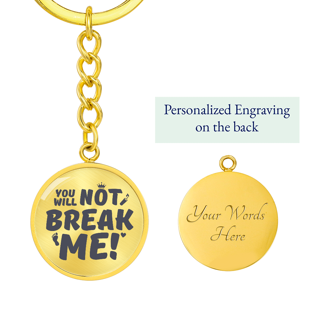 "You Will Not Break Me" | Graphic Circle Keychain